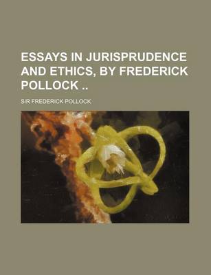 Book cover for Essays in Jurisprudence and Ethics, by Frederick Pollock