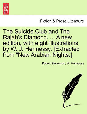 Book cover for The Suicide Club and the Rajah's Diamond. ... a New Edition, with Eight Illustrations by W. J. Hennessy. [Extracted from New Arabian Nights.]