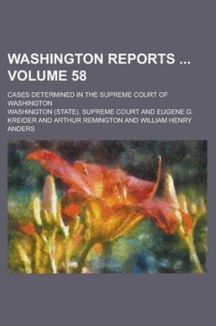 Cover of Washington Reports; Cases Determined in the Supreme Court of Washington Volume 58