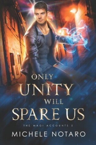 Cover of Only Unity Will Spare Us