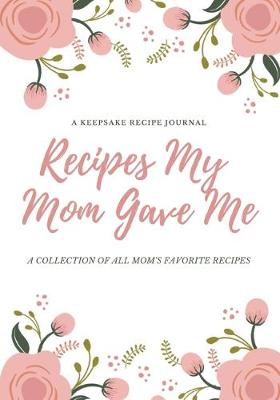 Book cover for Recipes My Mom Gave Me