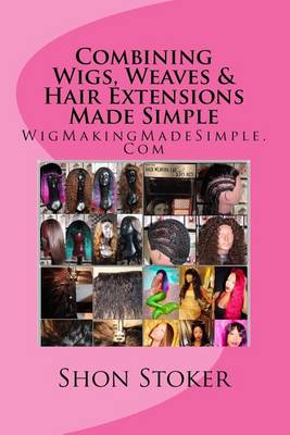 Book cover for Combining Wigs, Weaves & Hair Extensions Made Simple