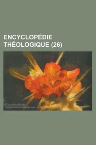 Cover of Encyclopedie Theologique (26 )