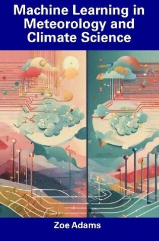 Cover of Machine Learning in Meteorology and Climate Science