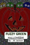 Book cover for Fuzzy Green Halloween