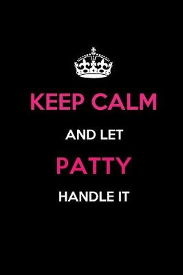 Book cover for Keep Calm and Let Patty Handle It