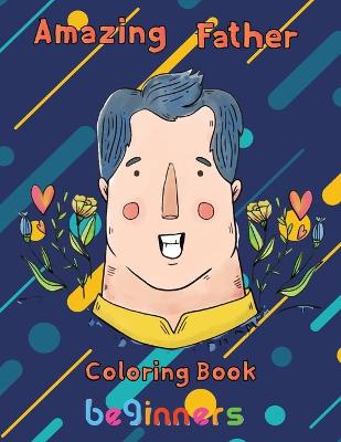 Book cover for Amazing Father Coloring Book beginners