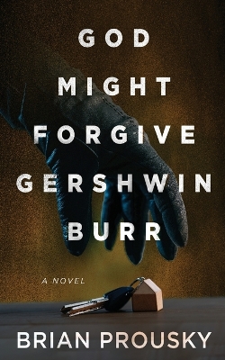 Book cover for God Might Forgive Gershwin Burr