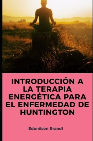 Cover of Introducción a la Terapia Energética para el Enfermedad de Huntington
