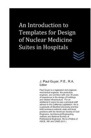 Cover of An Introduction to Templates for Design of Nuclear Medicine Suites in Hospitals