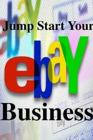 Cover of Jump Start Your eBay Business