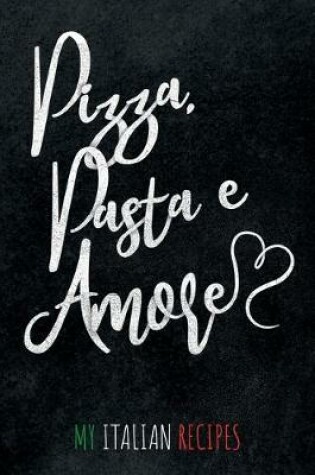 Cover of Pizza Pasta e Amore My Italian Recipes