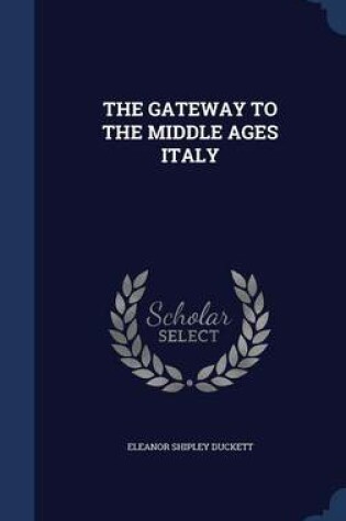 Cover of The Gateway to the Middle Ages Italy