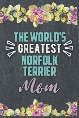 Book cover for The World's Greatest Norfolk Terrier Mom