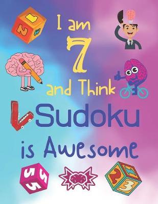 Book cover for I am 7 and Think Sudoku is Awesome