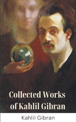 Book cover for Collected Works of Kahlil Gibran (Deluxe Hardbound Edition)