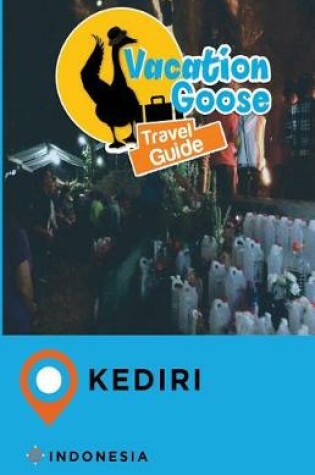 Cover of Vacation Goose Travel Guide Kediri Indonesia