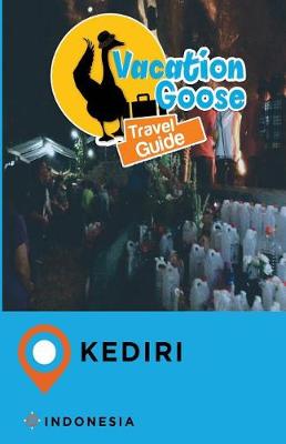 Book cover for Vacation Goose Travel Guide Kediri Indonesia