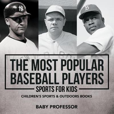 Book cover for The Most Popular Baseball Players - Sports for Kids Children's Sports & Outdoors Books