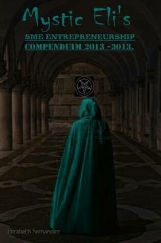 Cover of Mystic Eli's SME Entrepreneurship Compendium 2013 -2023