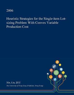 Book cover for Heuristic Strategies for the Single-Item Lot-Sizing Problem with Convex Variable Production Cost