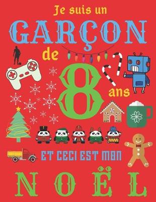 Book cover for Je suis un garcon de 8 ans et ceci est mon Noel