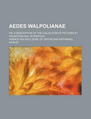 Book cover for Aedes Walpolianae; Or, a Description of the Collection of Pictures at Houghton-Hall in Norfolk