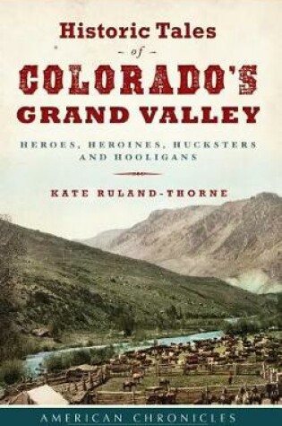 Cover of Historic Tales of Colorado's Grand Valley