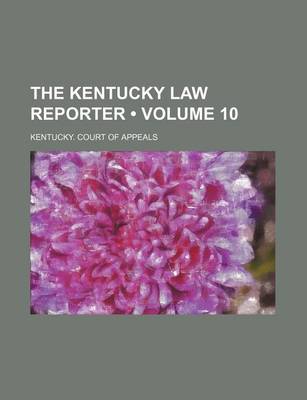 Book cover for The Kentucky Law Reporter (Volume 10)