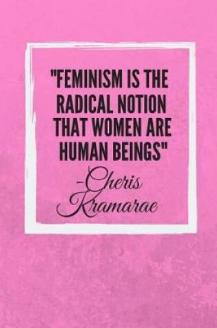 Cover of Feminism is the radical notion that women are human beings
