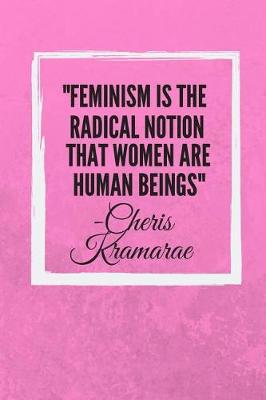 Book cover for Feminism is the radical notion that women are human beings