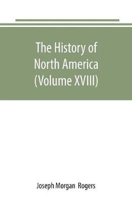 Book cover for The History of North America (Volume XVIII)