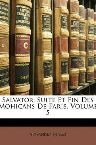 Cover of Salvator, Suite Et Fin Des Mohicans de Paris, Volume 5