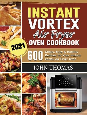 Book cover for Instant Vortex Air Fryer Oven Cookbook 2021