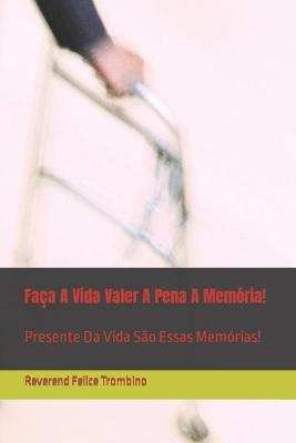 Book cover for Faca A Vida Valer A Pena A Memoria!