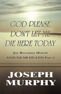 Book cover for God Please Don't Let Me Die Here Today