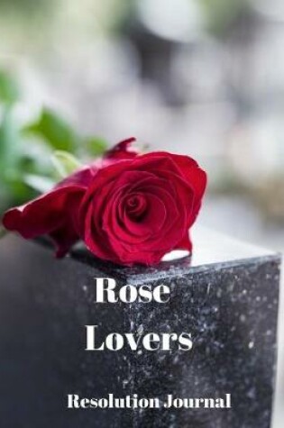 Cover of Rose Lovers Resolution Journal
