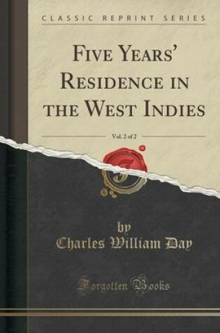 Cover of Five Years' Residence in the West Indies, Vol. 2 of 2 (Classic Reprint)