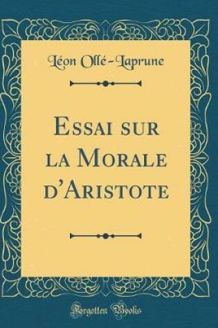 Cover of Essai Sur La Morale d'Aristote (Classic Reprint)