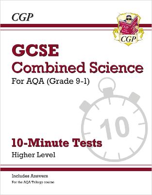 Book cover for GCSE Combined Science: AQA 10-Minute Tests - Higher (includes answers)
