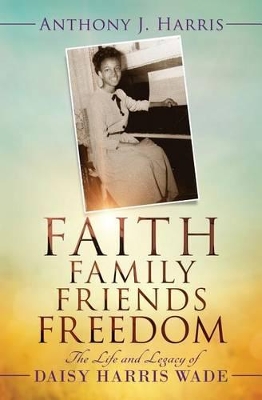 Book cover for Faith, Family, Friends, Freedom