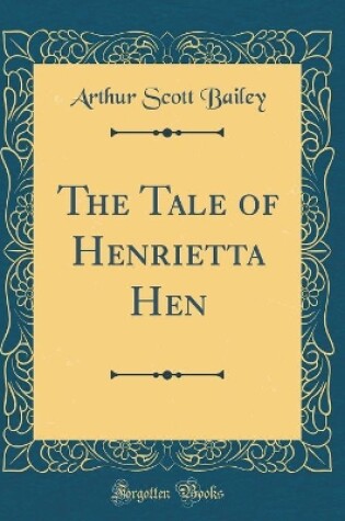 Cover of The Tale of Henrietta Hen (Classic Reprint)
