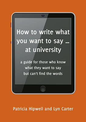 Book cover for How to Write What You Want to Say at University