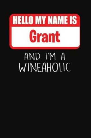 Cover of Hello My Name is Grant And I'm A Wineaholic