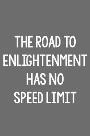 Cover of The Road to Enlightenment Has No Speed Limit