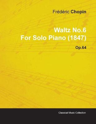 Book cover for Waltz No.6 By Frederic Chopin For Solo Piano (1847) Op.64