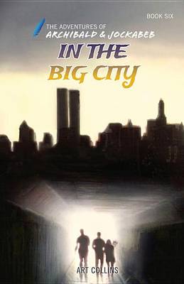 Cover of In the Big City (Adventures of Archibald and Jockabeb)