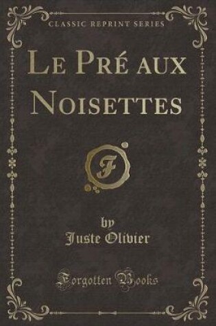 Cover of Le Pré Aux Noisettes (Classic Reprint)