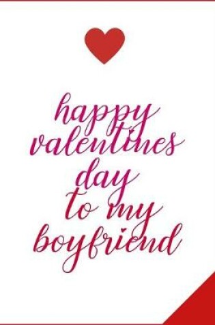 Cover of happy valentines day to my boyfriend