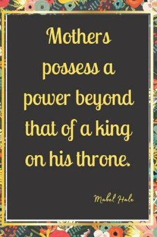 Cover of Mothers possess a power beyond that of a king on his throne.